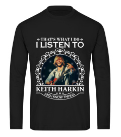 THAT'S WHAT I DO I LISTEN TO KEITH HARKIN