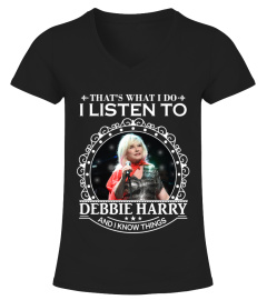THAT'S WHAT I DO I LISTEN TO DEBBIE HARRY