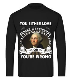 YOU EITHER LOVE GEOGRE WASHINGTON