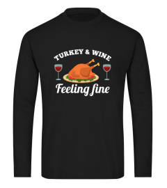 Turkey And Wine Feeling Fine Thanksgiving Gift Long Sleeve T-Shirt