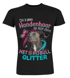 Pitbull - Dit is geen Hondenhaar op mijn shirt