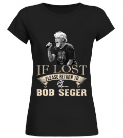 IF LOST PLEASE RETURN TO BOB SEGER