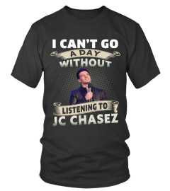 I CAN'T GO A DAY WITHOUT LISTENING TO JC CHASEZ