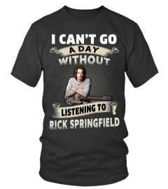 I CAN'T GO A DAY WITHOUT LISTENING TO RICK SPRINGFIELD