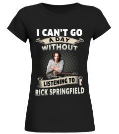I CAN'T GO A DAY WITHOUT LISTENING TO RICK SPRINGFIELD