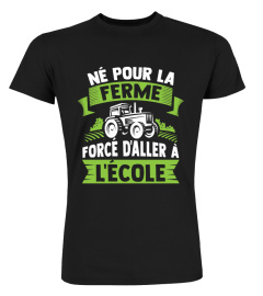 Né pour la ferme forcé d'aller à l'école t-shirt agriculteur