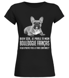 BOULEDOGUE FRANÇAIS - BIEN SÛR, JE PARLE À MON BOULEDOGUE FRANÇAIS