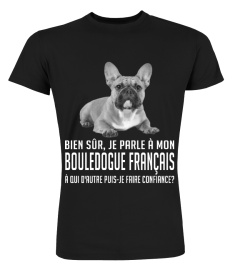 BOULEDOGUE FRANÇAIS - BIEN SÛR, JE PARLE À MON BOULEDOGUE FRANÇAIS