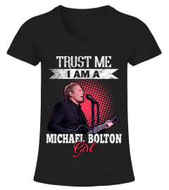 TRUST ME I AM A MICHAEL BOLTON GIRL