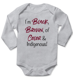 Iam black brown of Color &amp; Indigenous