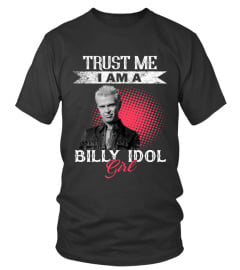 TRUST ME I AM A BILLY IDOL GIRL