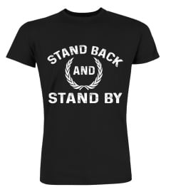 Stand Back And Stand By Shirt