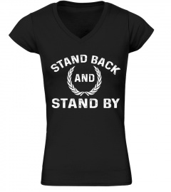 Stand Back And Stand By Shirt