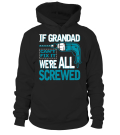 IF GRANDAD CAN'T FIX IT WE'RE ALL SCREWED