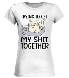 Trying to get my shit together, Funny cat t-shirt