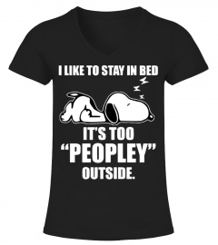 I LIKE TO STAY IN BED IT'S TOO "PEOPLEY" OUTSIDE