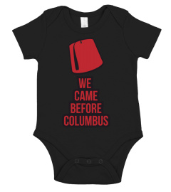 We came before Columbus