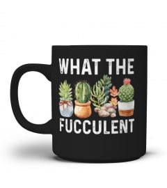 What The Fucculent Funny Cactus Succulent