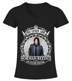 YOU EITHER LOVE NORMAN REEDUS OR YOU'RE WRONG