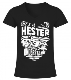HESTER It's A Things You Wouldn't Understand