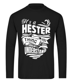 HESTER It's A Things You Wouldn't Understand