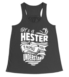 HESTER It's A Things You Wouldn't Understand