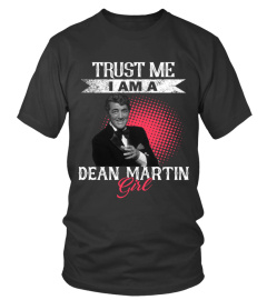 TRUST ME I AM A DEAN MARTIN GIRL