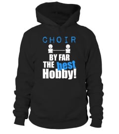 Choir By Far The Best Hobby