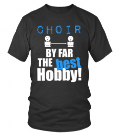 Choir By Far The Best Hobby