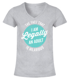 18th Birthday Gift I'm Legally An Adult Is Hilarious Funny T-Shirt