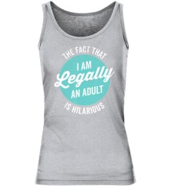 18th Birthday Gift I'm Legally An Adult Is Hilarious Funny T-Shirt