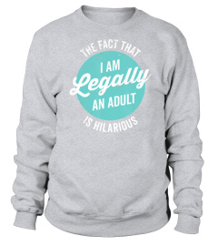 18th Birthday Gift I'm Legally An Adult Is Hilarious Funny T-Shirt