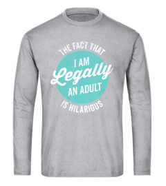 18th Birthday Gift I'm Legally An Adult Is Hilarious Funny T-Shirt