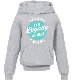 18th Birthday Gift I'm Legally An Adult Is Hilarious Funny T-Shirt