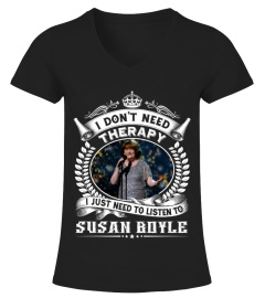 I DON'T NEED THERAPY I JUST NEED TO LISTEN TO SUSAN BOYLE