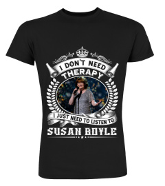 I DON'T NEED THERAPY I JUST NEED TO LISTEN TO SUSAN BOYLE