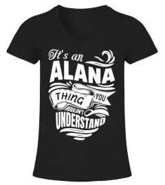 ALANA It's A Things You Wouldn't Understand