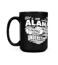 ALANA It's A Things You Wouldn't Understand