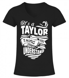 TAYLOR It's A Things You Wouldn't Understand