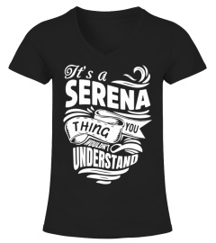 SERENA It's A Things You Wouldn't Understand