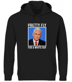 Pretty Fly For A White Guy Pence T Shirt
