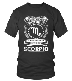 Scorpio Zodiac - I Am A Scorpio I Never Said I Was Perfect T-shirt