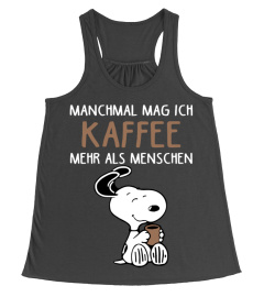 MANCHMAL MAG ICH KAFFEE MEHR ALS MENSCHEN