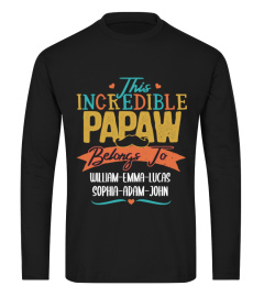 CUSTOM - THIS INCREDIBLE PAPAW BELONGS TO