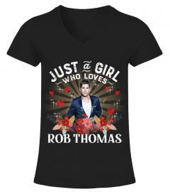 JUST A GIRL WHO LOVES ROB THOMAS