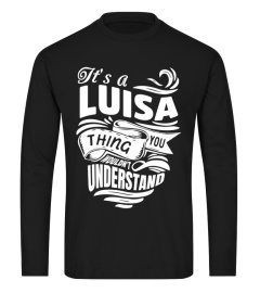 LUISA It's A Things You Wouldn't Understand