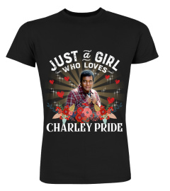 JUST A GIRL WHO LOVES CHARLEY PRIDE