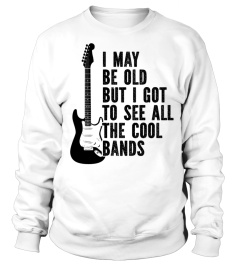 Guitar t Shirt I May Be Old But I Got To See All The Cool Bands Guitar Shirt