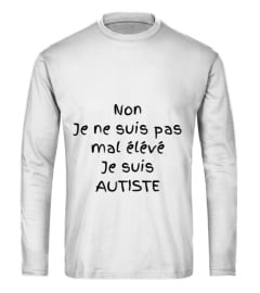 Je ne suis pas mal élévé Je suis AUTISTE