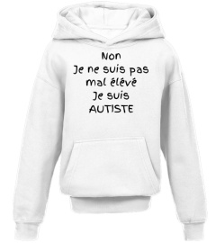 Je ne suis pas mal élévé Je suis AUTISTE